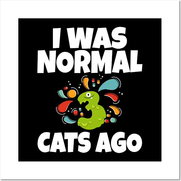 I Was Normal Three Cats Ago Wall Art by Work Memes